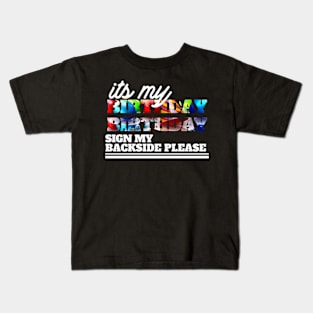 Its My Birthday Sign My Shirt Backside Please Funny Birthday Kids T-Shirt